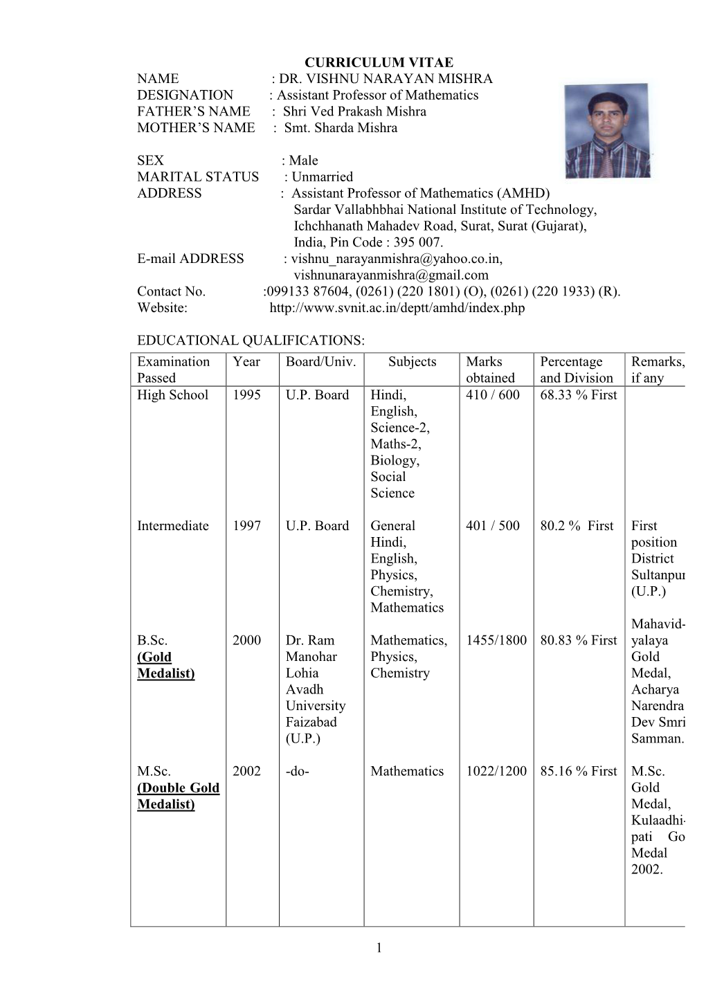 DR. VISHNU NARAYAN MISHRA DESIGNATION : Assistant Professor of Mathematics FATHER’S NAME : Shri Ved Prakash Mishra MOTHER’S NAME : Smt