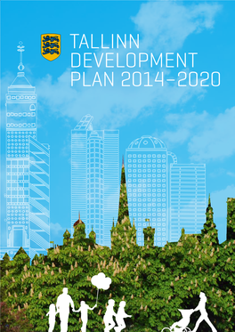 TALLINN DEVELOPMENT PLAN 2014–2020 Tallinn Development Plan 2014–2020 Contents