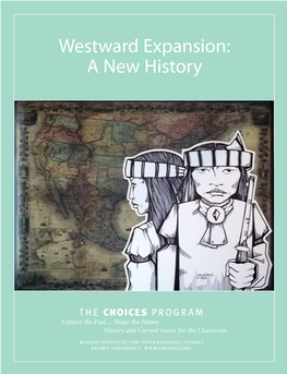 Westward Expansion: a New History CHOICES for the 21St Century Education Program July 2011
