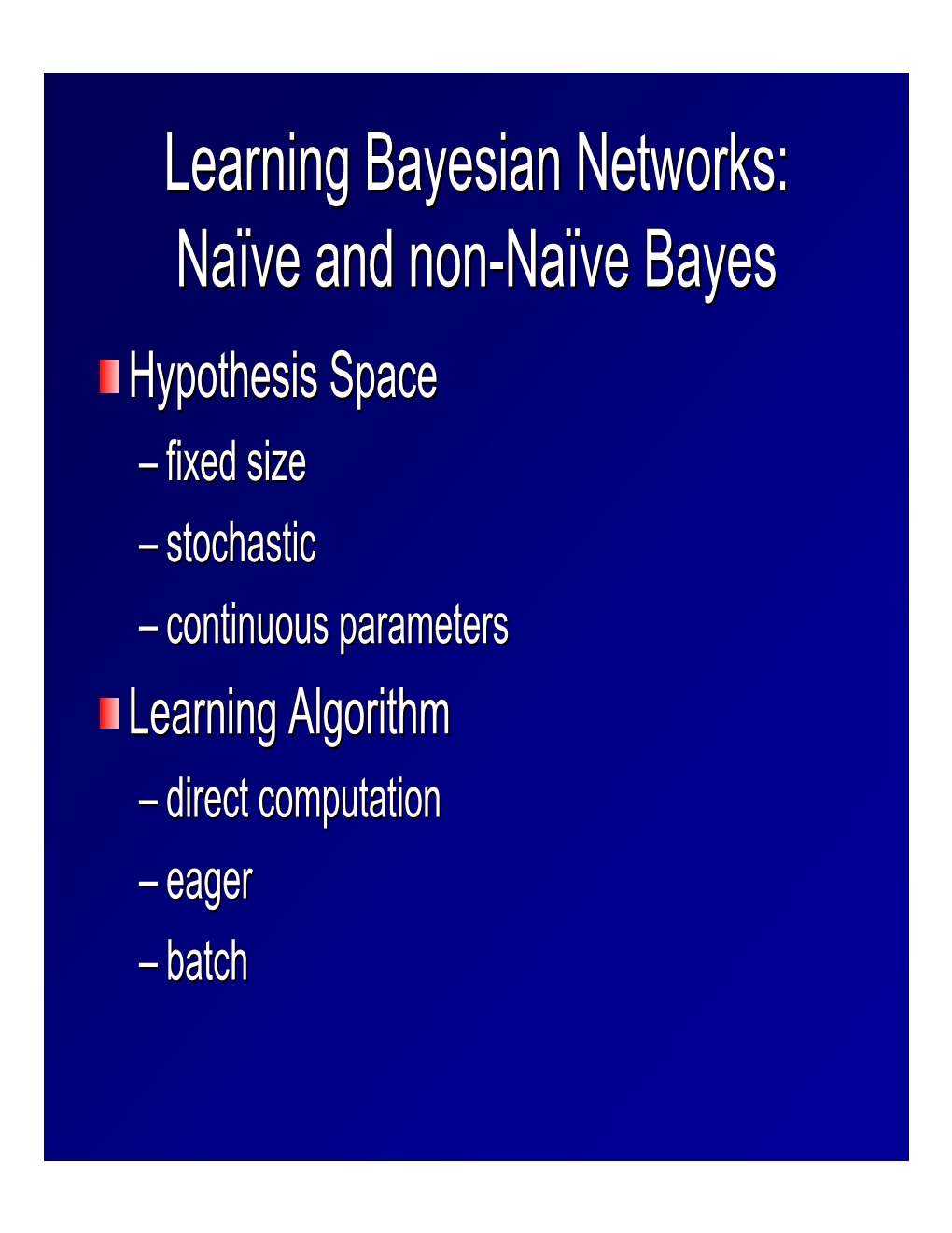 Learning Bayesian Networks: Naïve and Non-Naïve Bayes