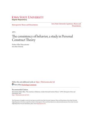 The Consistency of Behavior, a Study in Personal Construct Theory Robert Allan Marcantonio Iowa State University