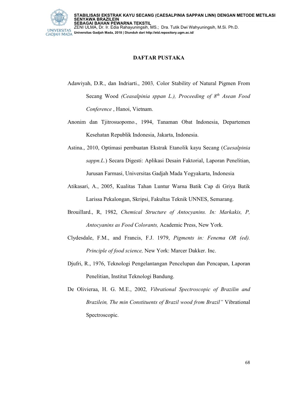 DAFTAR PUSTAKA Adawiyah, DR, Dan Indriarti., 2003, Color Stability of Natural Pigmen from Secang Wood