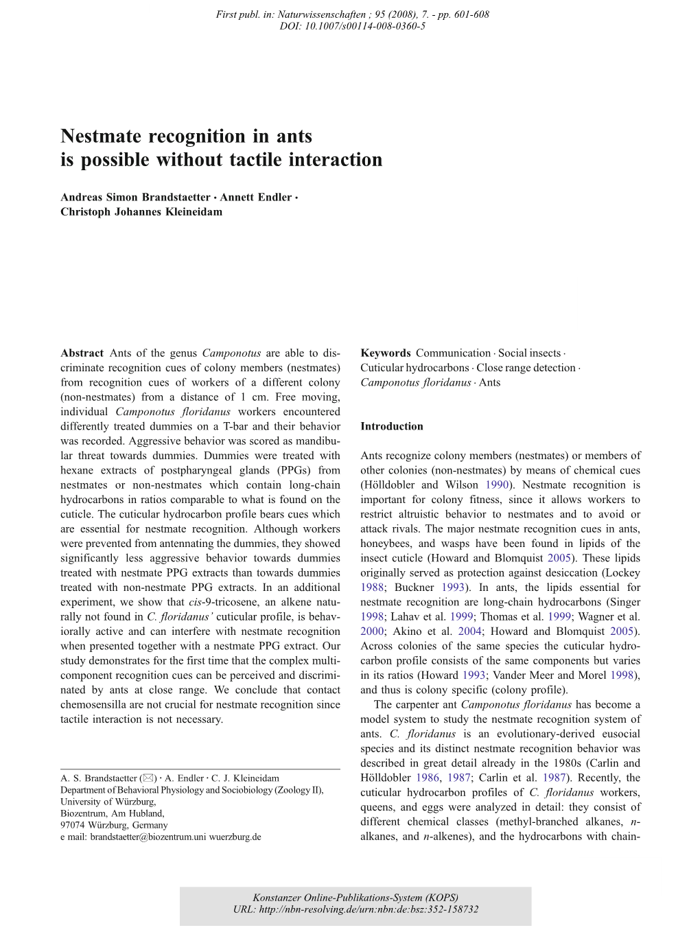 Nestmate Recognition in Ants Is Possible Without Tactile Interaction