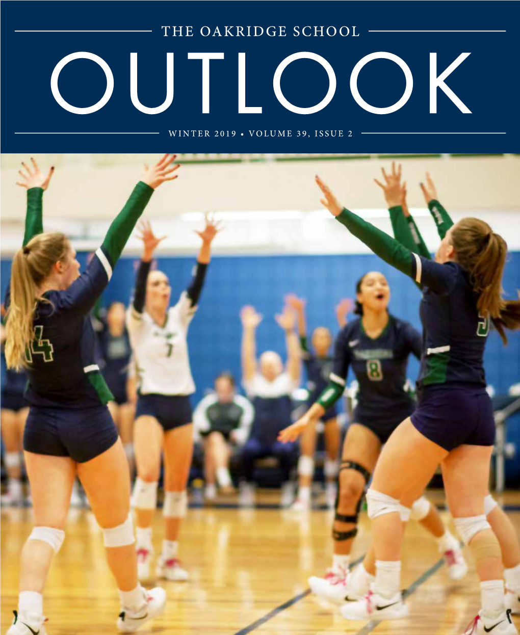 The Oakridge School Outlook Winter 2019 • Volume 39, Issue 2 Features