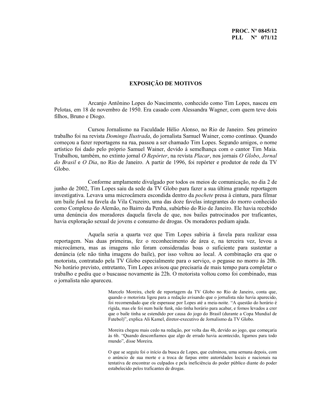 PROC. Nº 0845/12 PLL Nº 071/12 EXPOSIÇÃO DE MOTIVOS Arcanjo Antônino Lopes Do Nascimento, Conhecido Como Tim Lopes, N