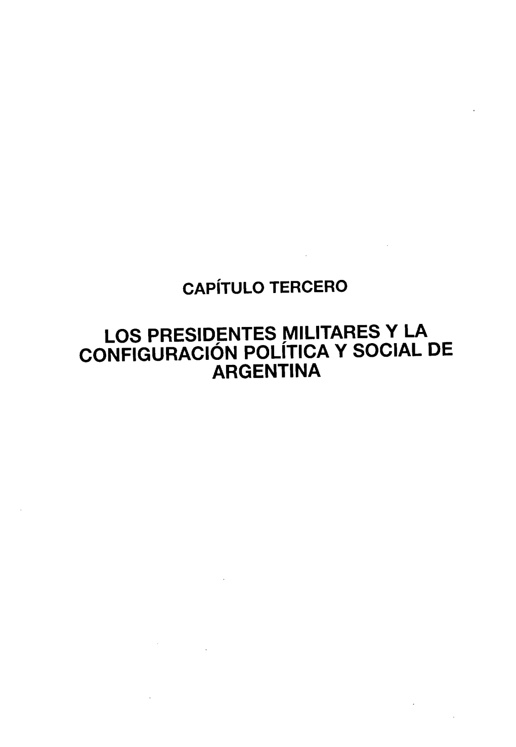 Capítulo Tercero Los Presidentes Militares Y La Configuracion Política Y Social De Argentina