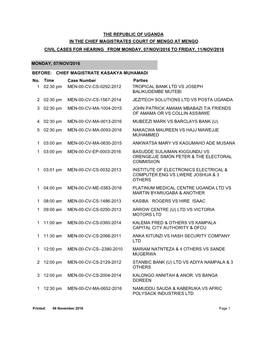 The Republic of Uganda in the Chief Magistrates Court of Mengo at Mengo Civil Cases for Hearing from Monday, 07/Nov/2016 to Friday, 11/Nov/2016