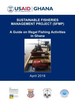 (SFMP) a Guide on Illegal Fishing Activities in Ghana April 2018