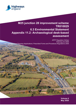 M25 Junction 28 Improvement Scheme TR010029 6.3 Environmental Statement Appendix 11.2: Archaeological Desk-Based Assessment
