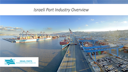 Israeli Port Industry Overview Israel’S Island Economy Over 99% of Israel’S International Trade Handled Via Its Seaports