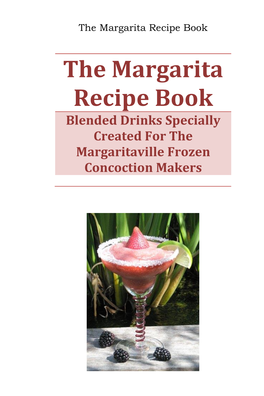 The Margarita Recipe Book