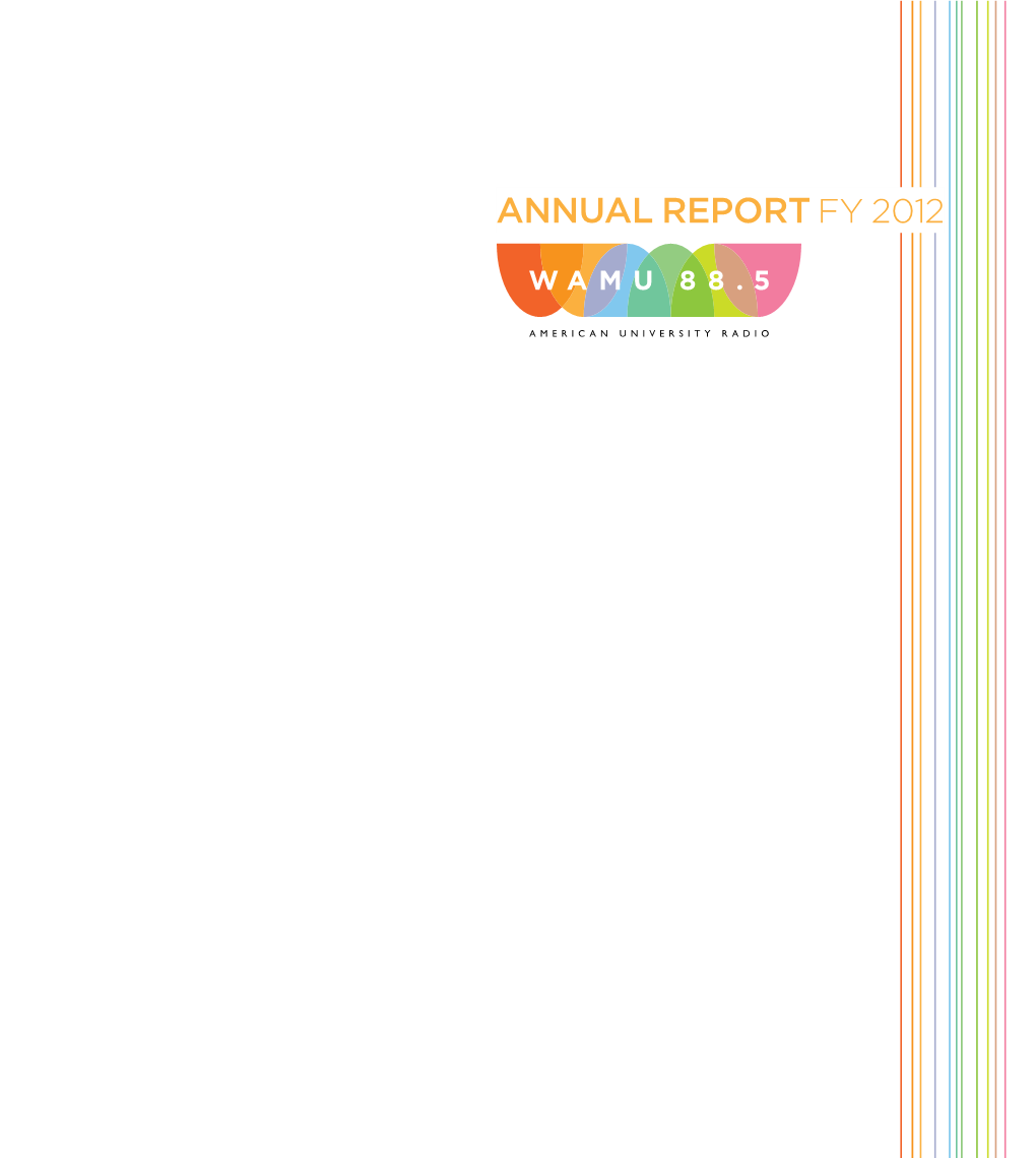 ANNUAL REPORT FY 2012 a Letter from WAMU 88.5 General Manager, Caryn G