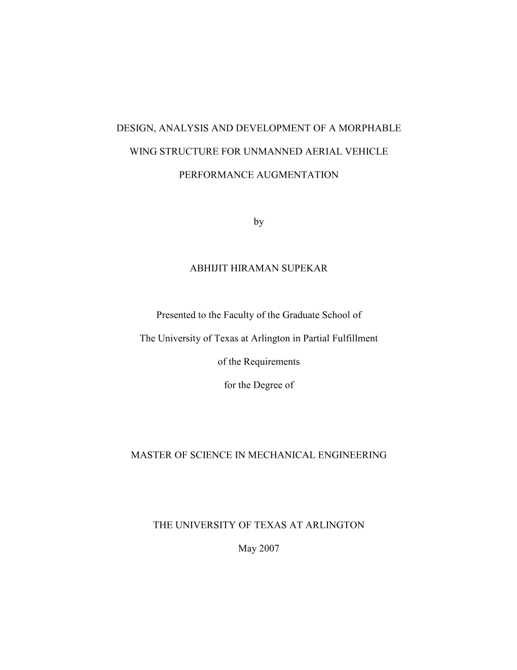 DESIGN, ANALYSIS and DEVELOPMENT of a MORPHABLE WING STRUCTURE for UNMANNED AERIAL VEHICLE PERFORMANCE AUGMENTATION by ABHIJIT