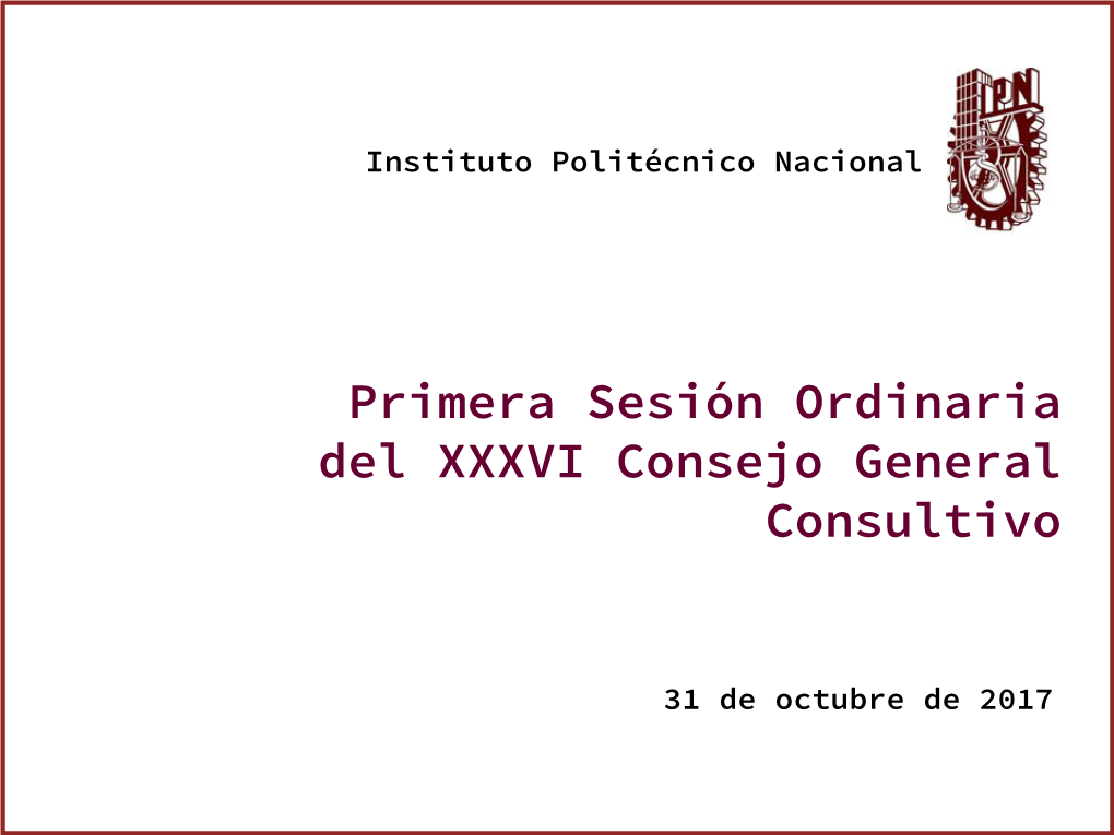 Primera Sesión Ordinaria Del XXXVI Consejo General Consultivo