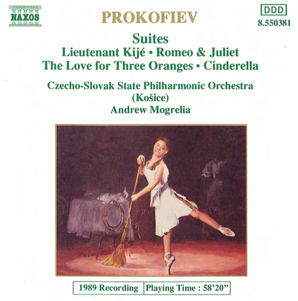 PROKOFIEV Suites Lieutenant Kijc Romeo & Juliet the Love for Three Oranges Cinderella Czecho-Slovak State Philharmonic Orchestra (Kosice) Andrew Mogrelia