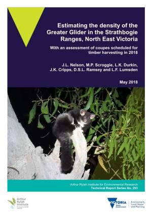 Estimating the Density of the Greater Glider in the Strathbogie Ranges, North East Victoria with an Assessment of Coupes Scheduled for Timber Harvesting in 2018