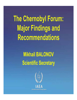 The Chernobyl Forum: Major Findings and Recommendations