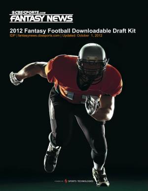 2012 Fantasy Football Downloadable Draft Kit IDP | Fantasynews.Cbssports.Com | Updated: October 1, 2012 Table of Contents