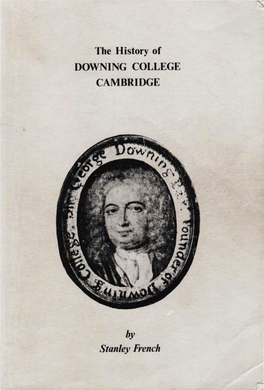By Stan/Ey French the History of DOWNING COLLEGE CAMBRIDGE