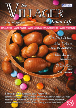 VILLAGER Issue 101 - April 2017 and Town Life LOCAL NEWS • LOCAL PEOPLE • LOCAL SERVICES • LOCAL CHARITIES • LOCAL PRODUCTS