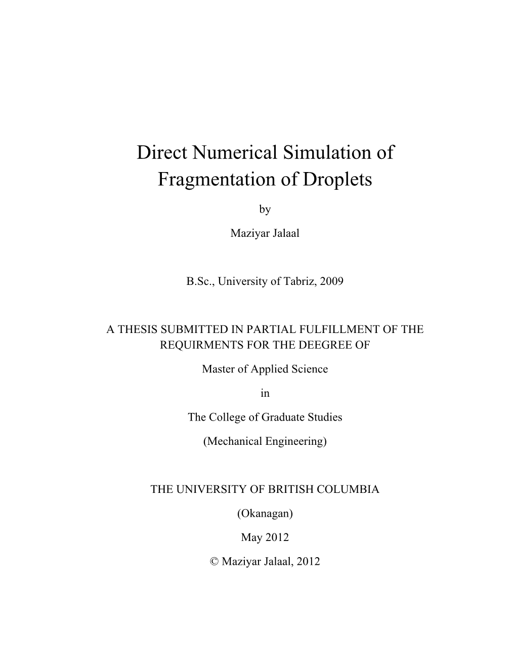 Direct Numerical Simulation of Fragmentation of Droplets