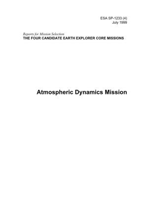 Atmospheric Dynamics Mission. the Phase-A Studies Were All Completed in June 1999