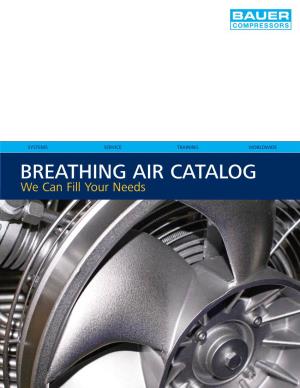 BREATHING AIR CATALOG We Can Fill Your Needs CONTENTS SYSTEMS SERVICE TRAINING WORLDWIDE