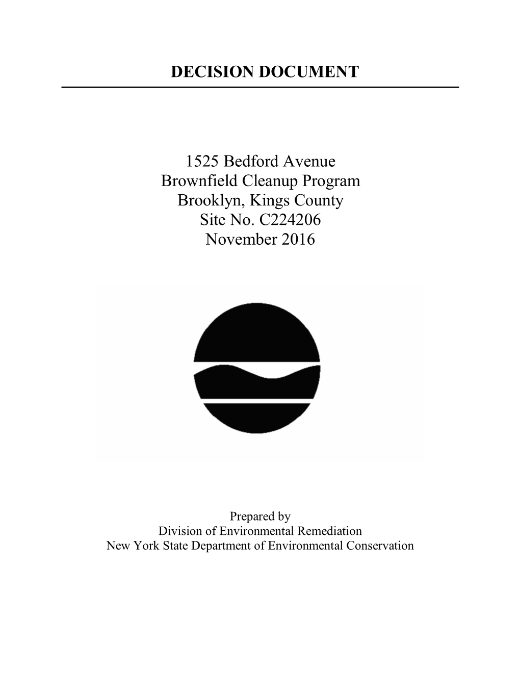 DECISION DOCUMENT 1525 Bedford Avenue Brownfield Cleanup Program Brooklyn, Kings County Site No. C224206 November 2016