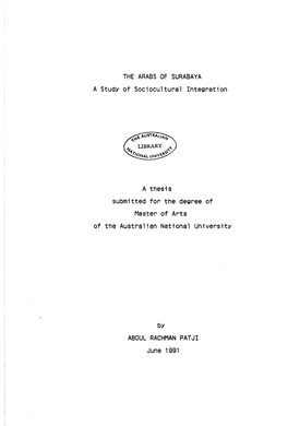 THE ARABS of SURABAYA a Study of Sociocultural Integration a Thesis Submitted for the Degree of Master of Arts of the Australian