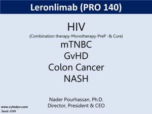PRO 140) HIV (Combination Therapy-Monotherapy-Prep -& Cure) Mtnbc Gvhd Colon Cancer NASH