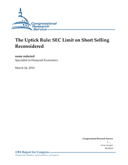 The Uptick Rule: SEC Limit on Short Selling Reconsidered Name Redacted Specialist in Financial Economics