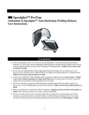 3 Speedglas™ Protop Addendum to Speedglas™ Auto-Darkening Welding Helmets User Instructions