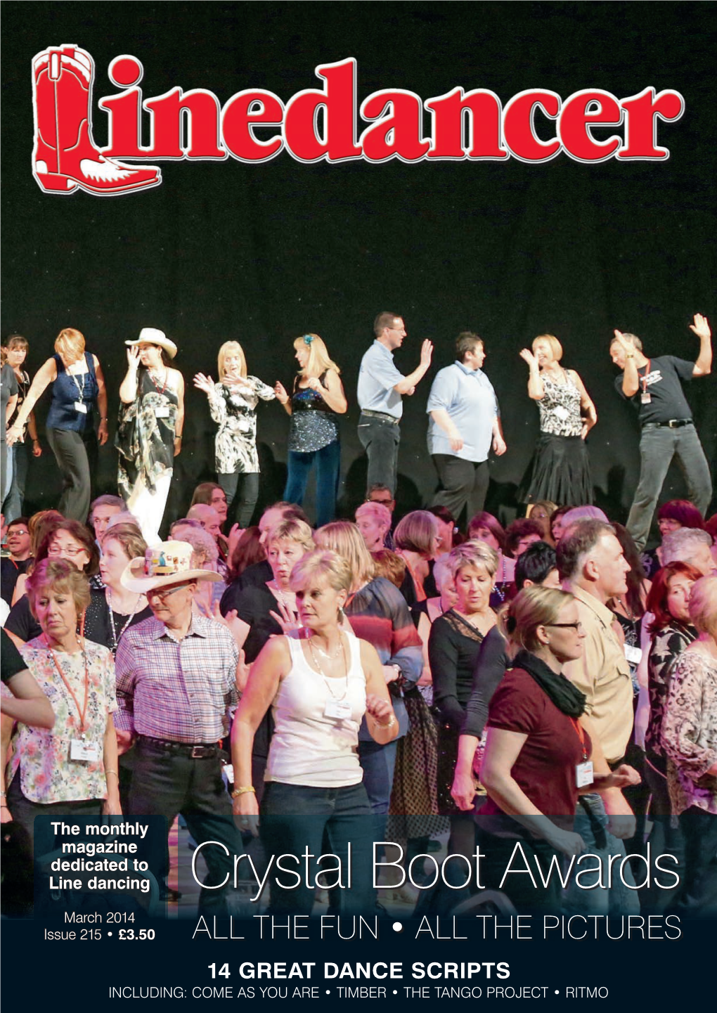 Crystal Boot Awards March 2014 Issue 215 • £3.50 ALL the FUN • ALL the PICTURES 14 GREAT DANCE SCRIPTS INCLUDING: COME AS YOU ARE • TIMBER • the TANGO PROJECT • RITMO