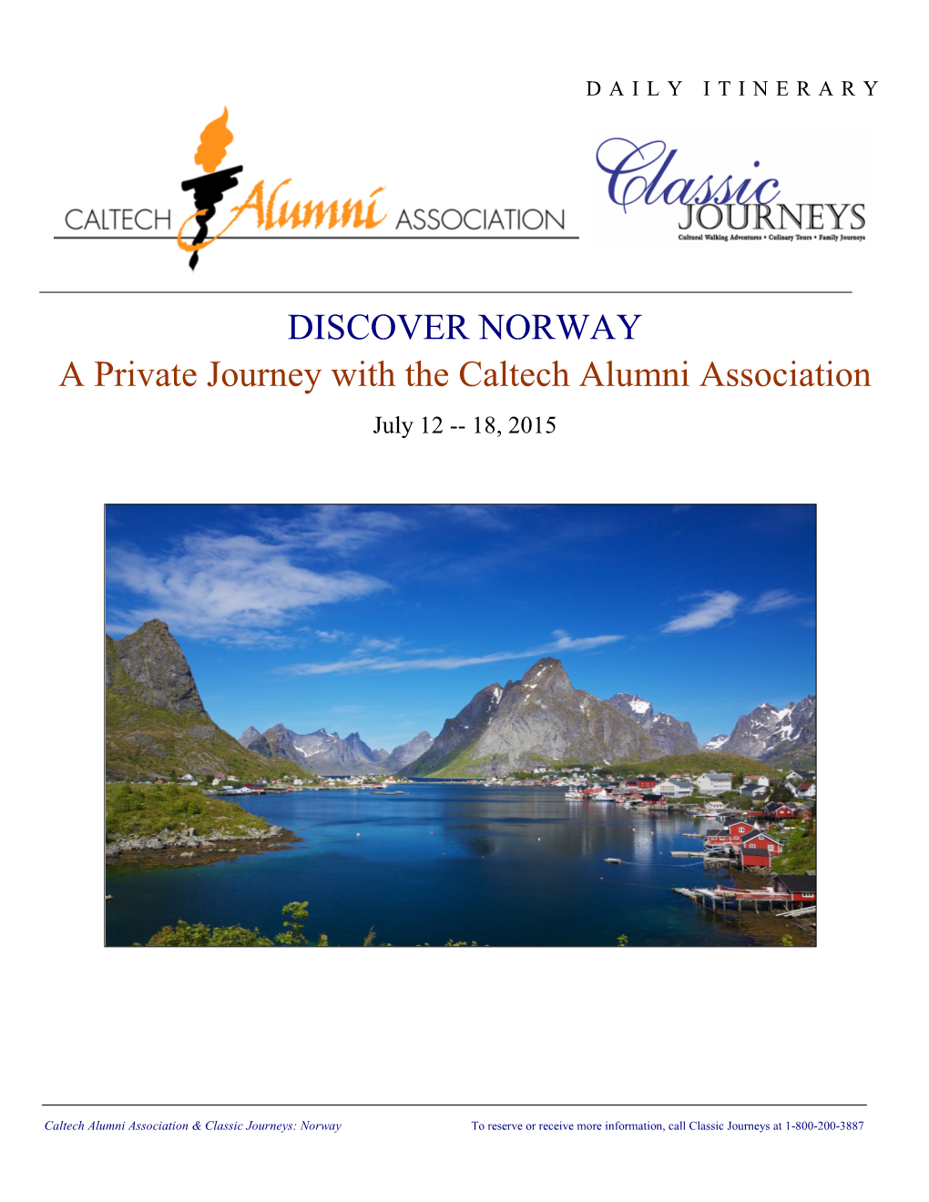 DISCOVER NORWAY a Private Journey with the Caltech Alumni Association July 12 -- 18, 2015