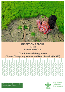 INCEPTION REPORT May 2015 Evaluation of the CGIAR Research Program on Climate Change, Agriculture and Food Security (CCAFS)