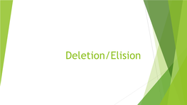 Deletion/Elision Deletion/Elision