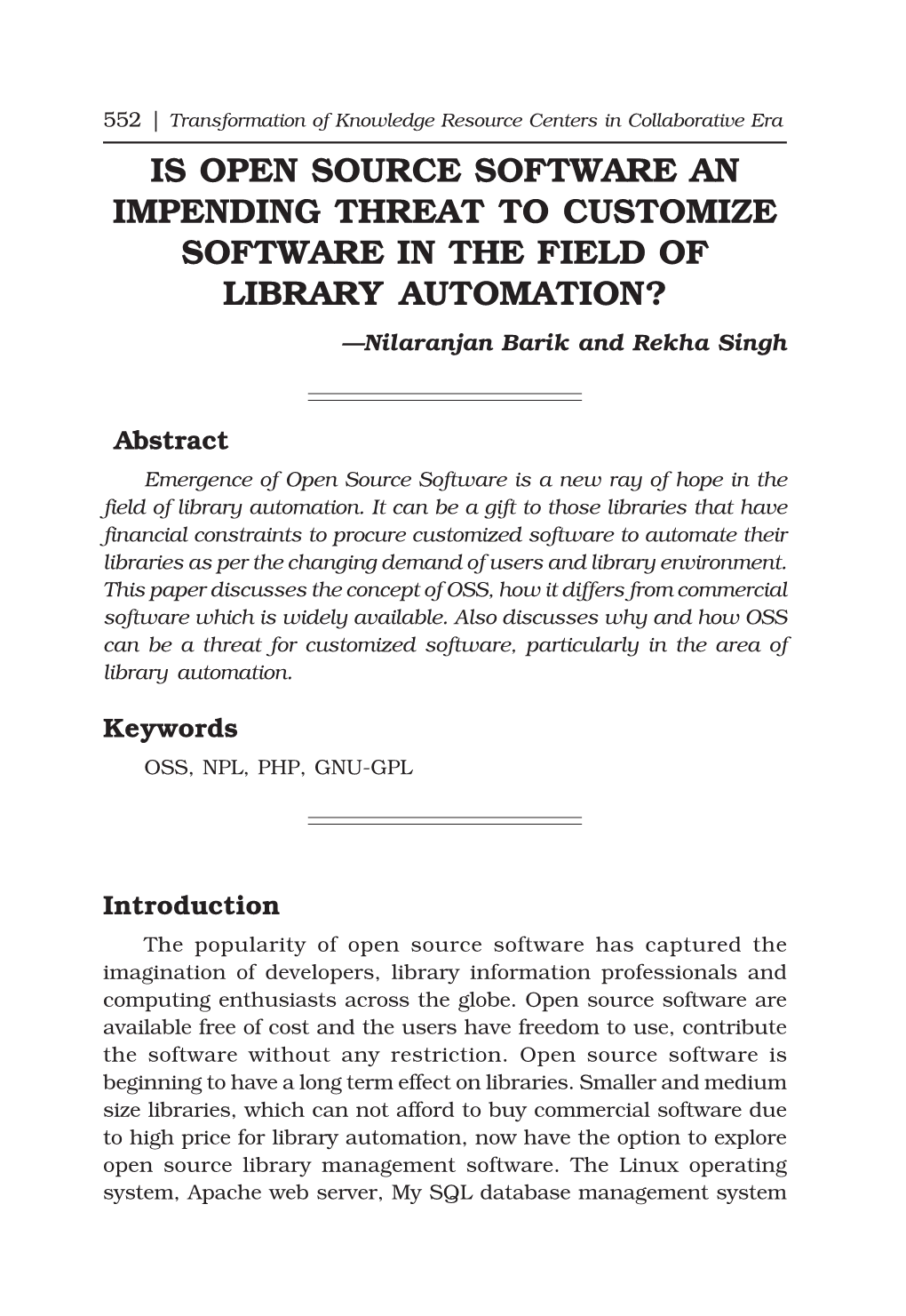 IS OPEN SOURCE SOFTWARE an IMPENDING THREAT to CUSTOMIZE SOFTWARE in the FIELD of LIBRARY AUTOMATION? —Nilaranjan Barik and Rekha Singh