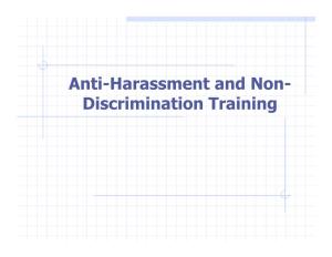 Anti-Harassment and Non- Discrimination Training Anti- Harassment and Non- Discrimination Training
