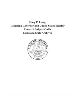 Huey P. Long, Louisiana Governor and United States Senator Research Subject Guide Louisiana State Archives