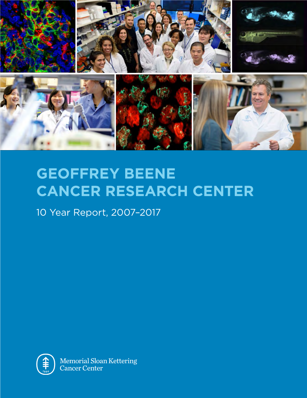 GEOFFREY BEENE CANCER RESEARCH CENTER 10 Year Report, 2007–2017