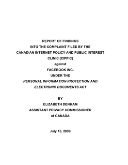 REPORT of FINDINGS INTO the COMPLAINT FILED by the CANADIAN INTERNET POLICY and PUBLIC INTEREST CLINIC (CIPPIC) Against FACEBOOK INC