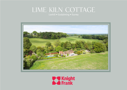 Lime Kiln Cottage Loxhill • Godalming • Surrey LIME KILN COTTAGE DUNSFOLD ROAD • LOXHILL GODALMING • SURREY • GU8 4BN