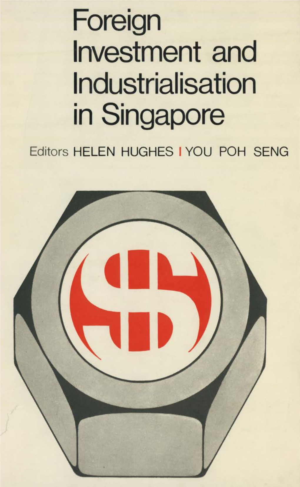 Foreign Investment and Industrialisation in Singapore V- •■Vai-V-V Äafeh Foreign Investment and Industrialisation in Singapore