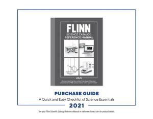 PURCHASE GUIDE a Quick and Easy Checklist of Science Essentials 2021 See Your Flinn Scientific Catalog/Reference Manual Or Visit for Product Details