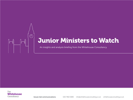 Junior Ministers to Watch an Insights and Analysis Brieﬁng from the Whitehouse Consultancy