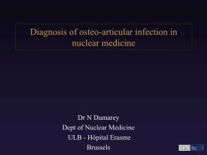 Diagnosis of Osteo-Articular Infection in Nuclear Medicine