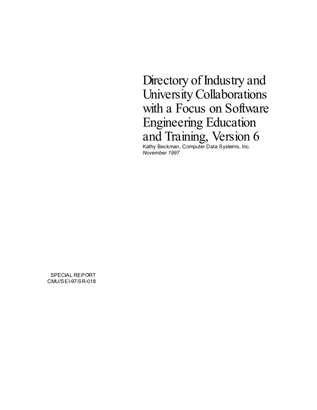 Directory of Industry and University Collaborations with a Focus on Software Engineering Education and Training, Version 6 Kathy Beckman, Computer Data Systems, Inc