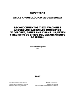 Reporte 11 Atlas Arqueológico De Guatemala Reconocimientos Y Excavaciones Arqueológicas En Los Municipios De Dolores, Santa An