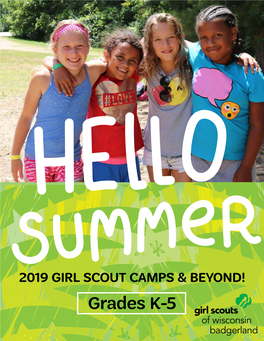 Grades CAMP K-5 PROGRAMS Grades K-5 She Can Bring a Friend to Girl Scout Camp! All Girls Grades K-12 Welcome! WHY GIRL SCOUT CAMP IS RIGHT for HER