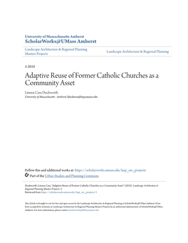 Adaptive Reuse of Former Catholic Churches As a Community Asset Linnea Cara Duckworth University of Massachusetts - Amherst, Lduckwor@Larp.Umass.Edu